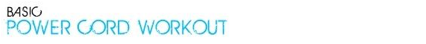basic power cord workout